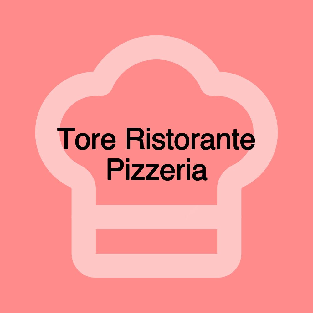 Tore Ristorante Pizzeria