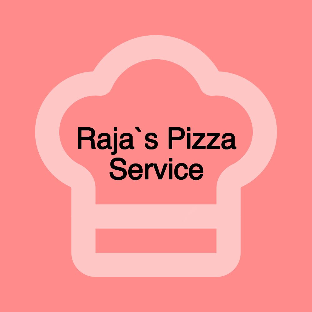 Raja`s Pizza Service