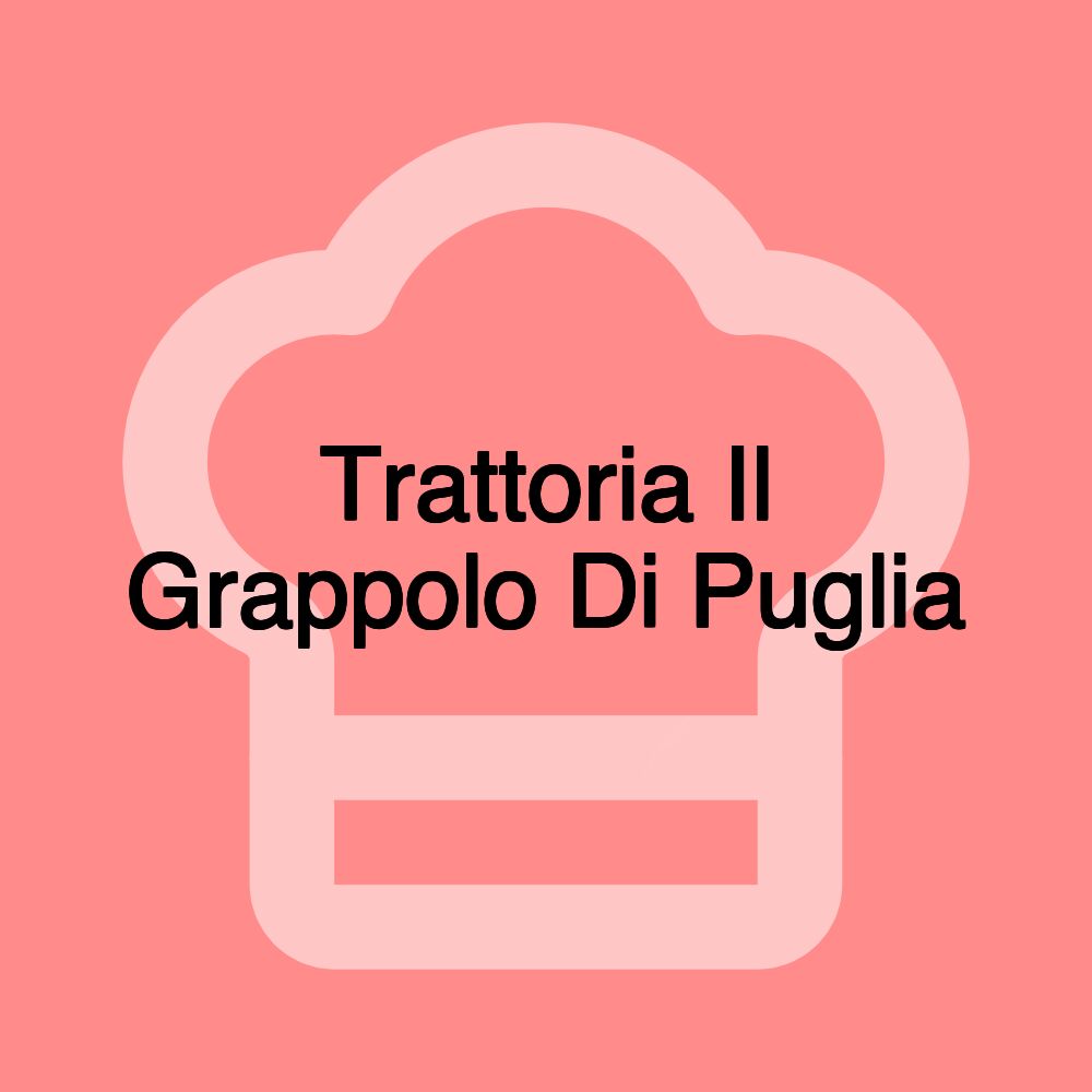 Trattoria Il Grappolo Di Puglia