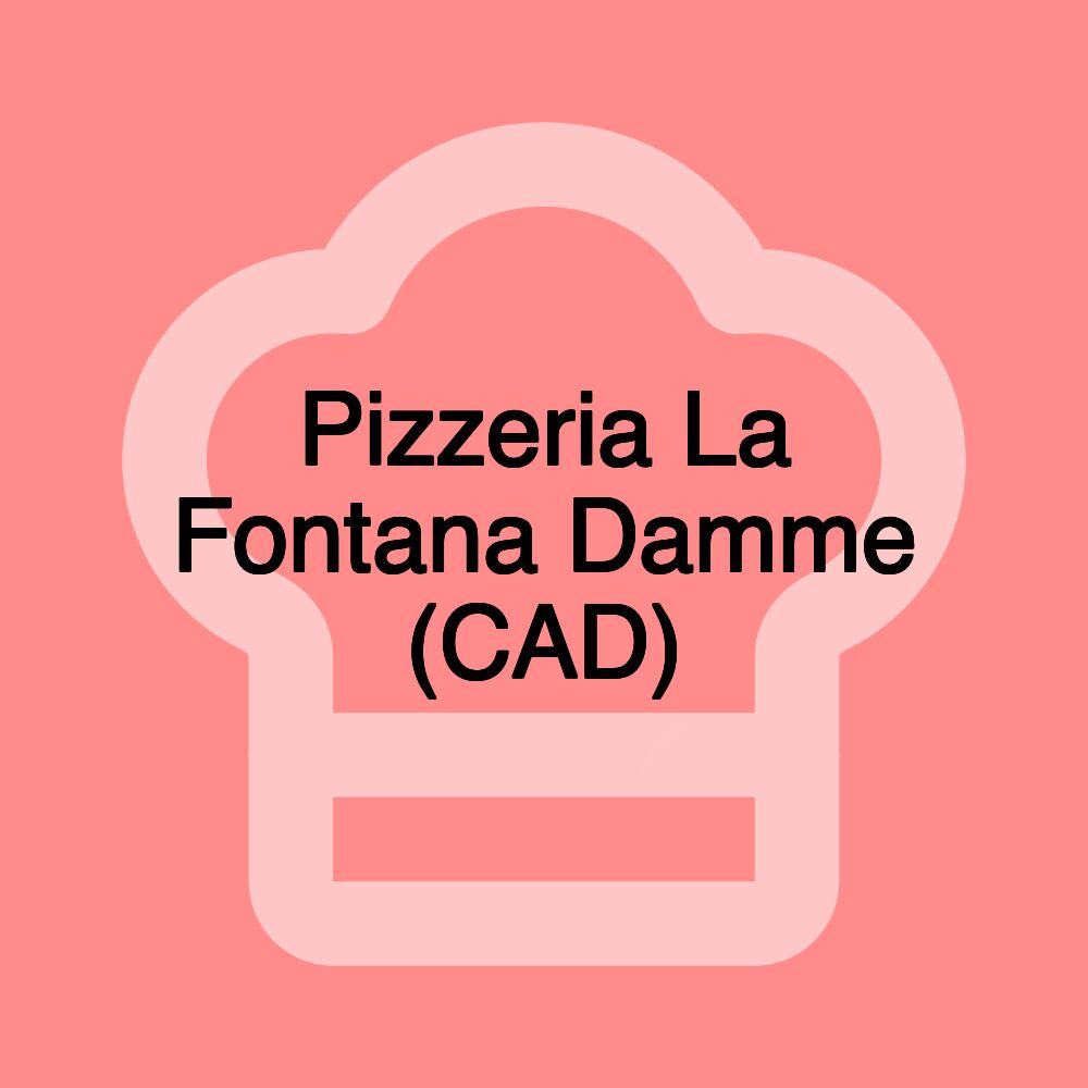 Pizzeria La Fontana Damme (CAD)