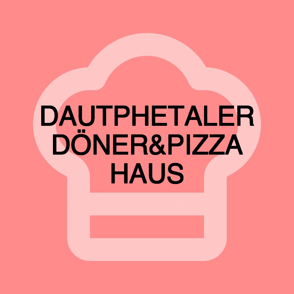 DAUTPHETALER DÖNER&PIZZA HAUS