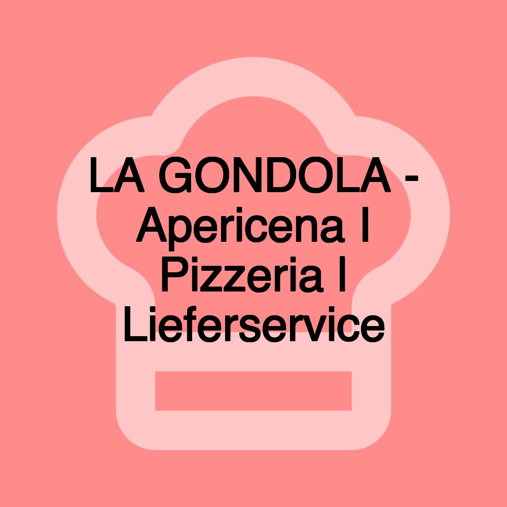 LA GONDOLA - Apericena I Pizzeria | Lieferservice