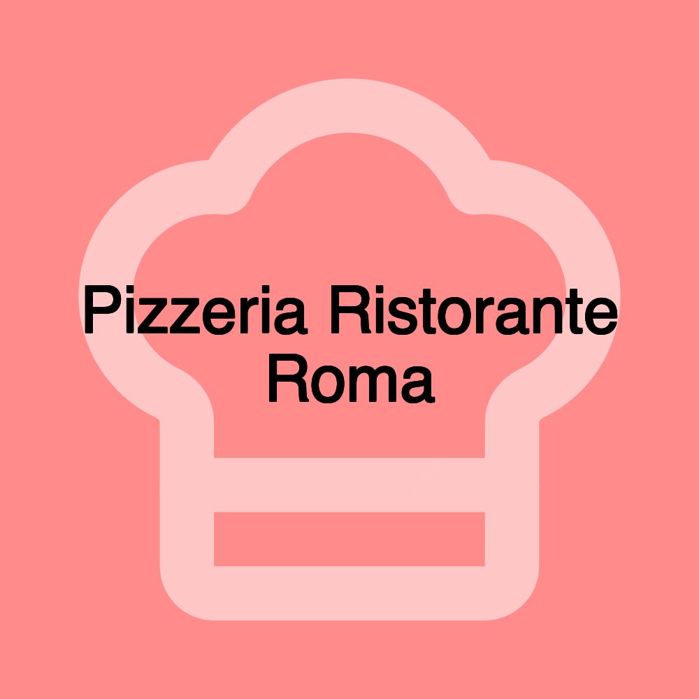 Pizzeria Ristorante Roma