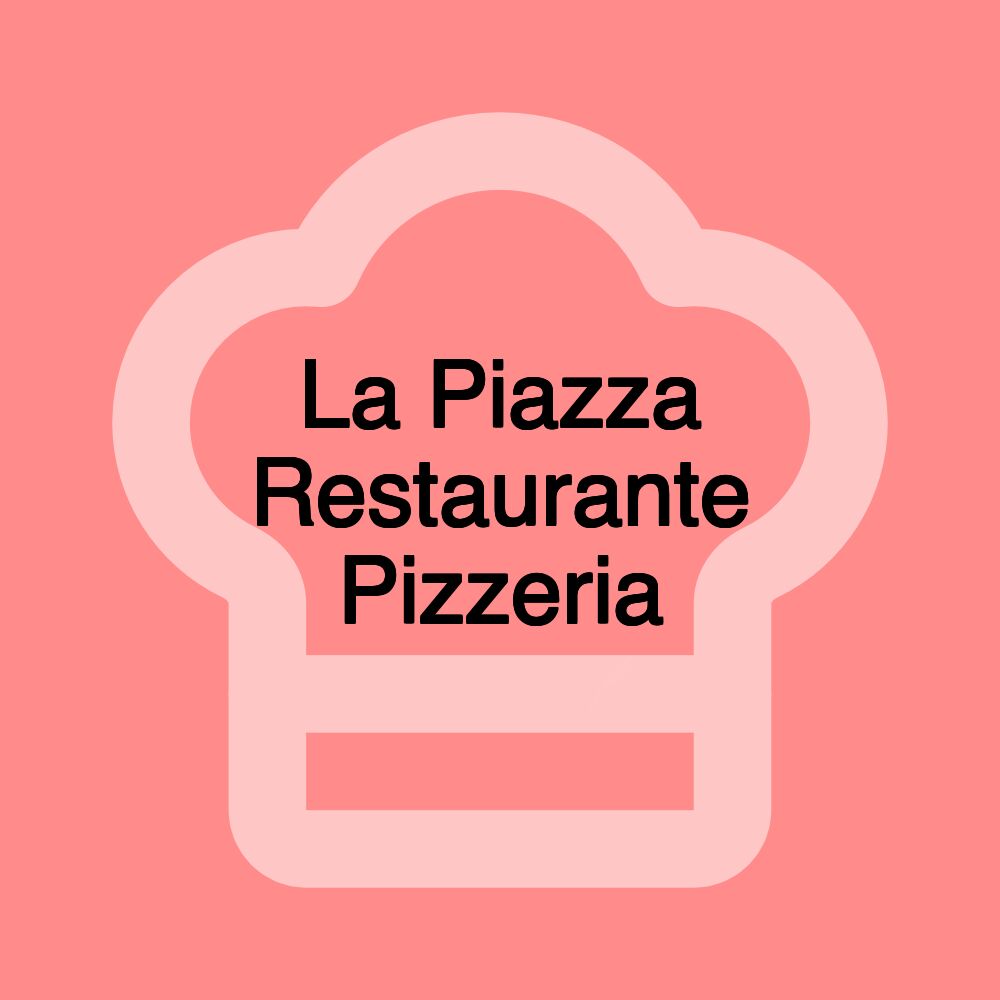 La Piazza Restaurante Pizzeria