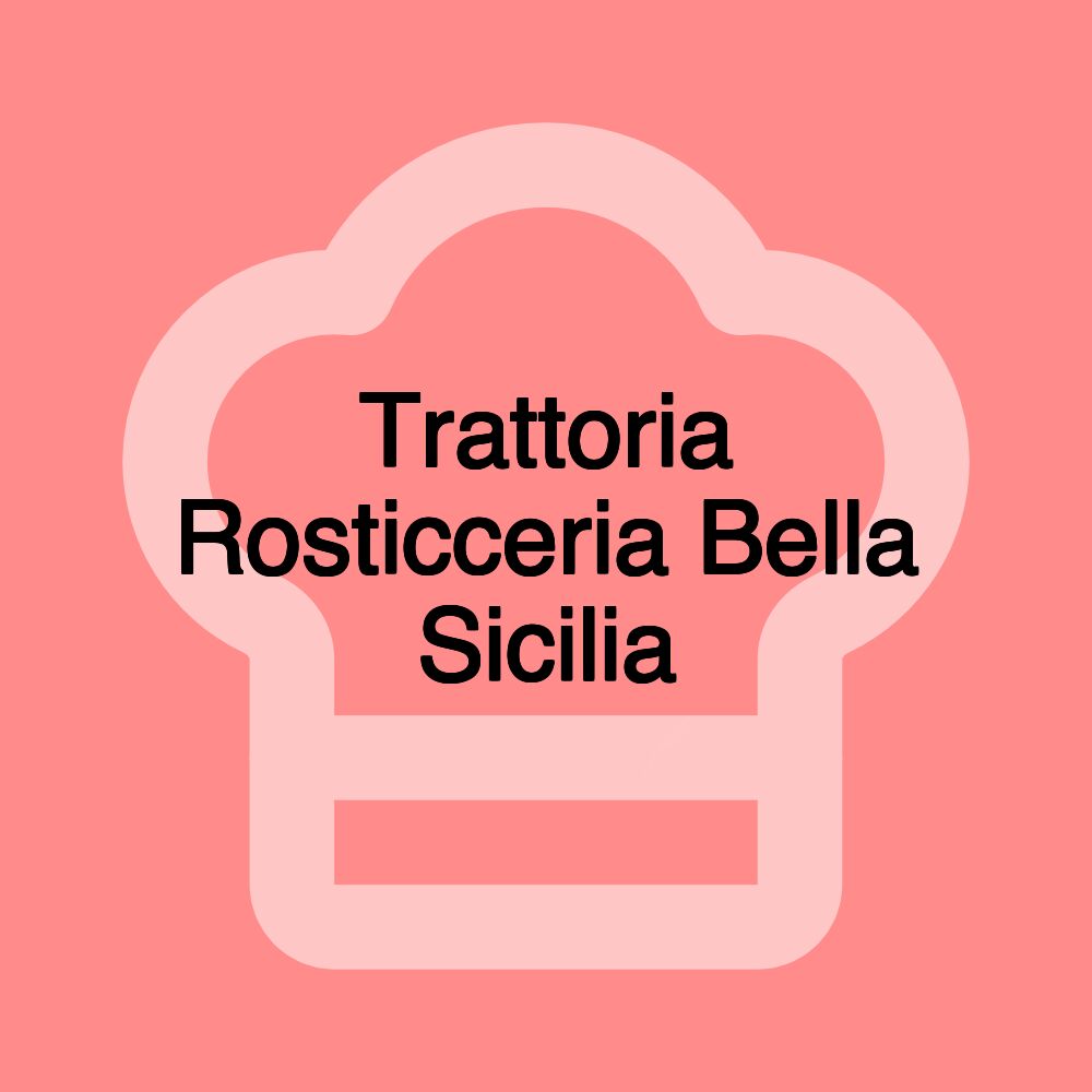 Trattoria Rosticceria Bella Sicilia