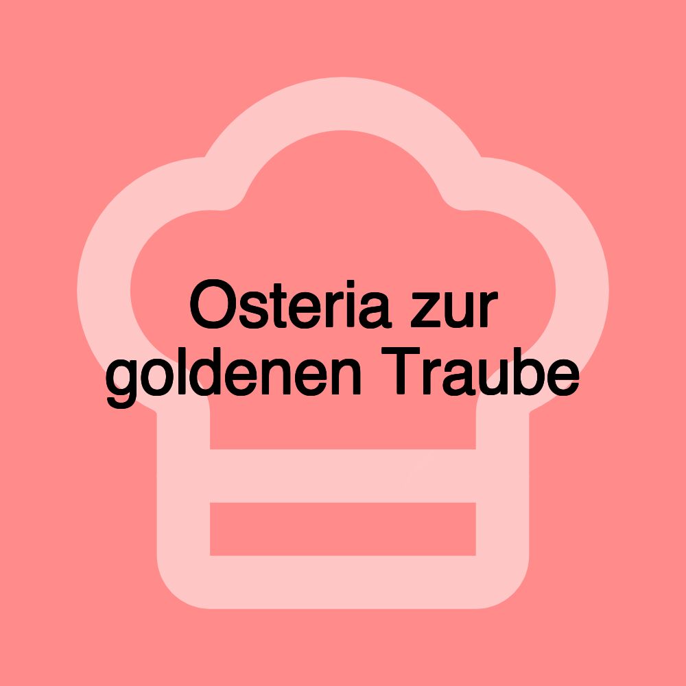 Osteria zur goldenen Traube