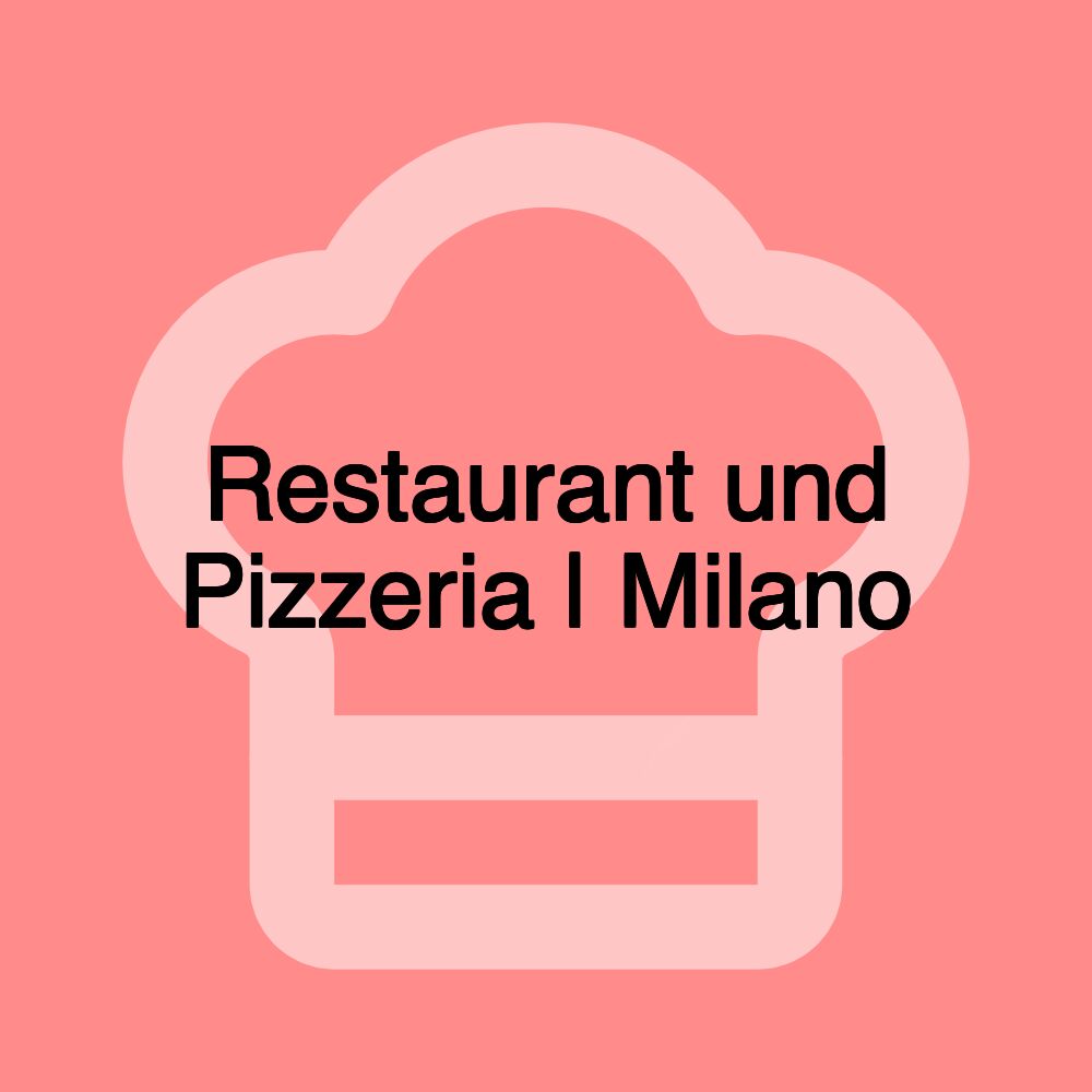 Restaurant und Pizzeria | Milano