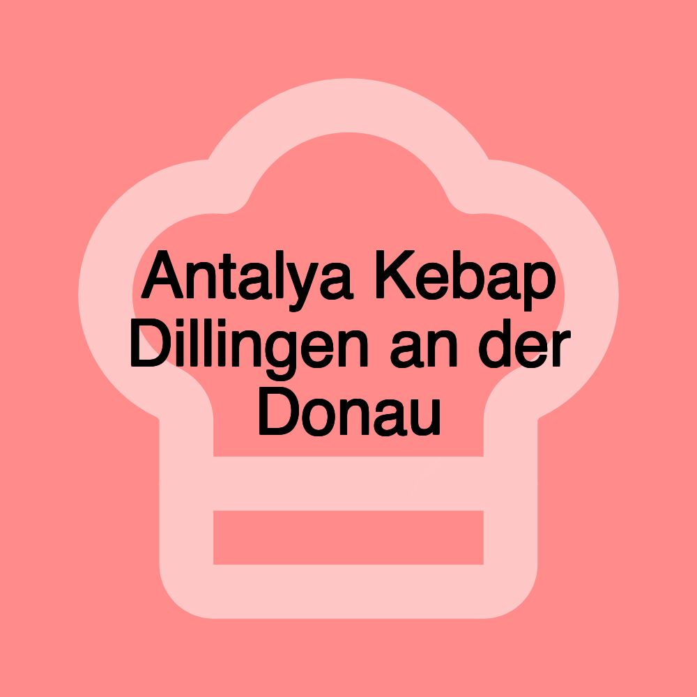 Antalya Kebap Dillingen an der Donau