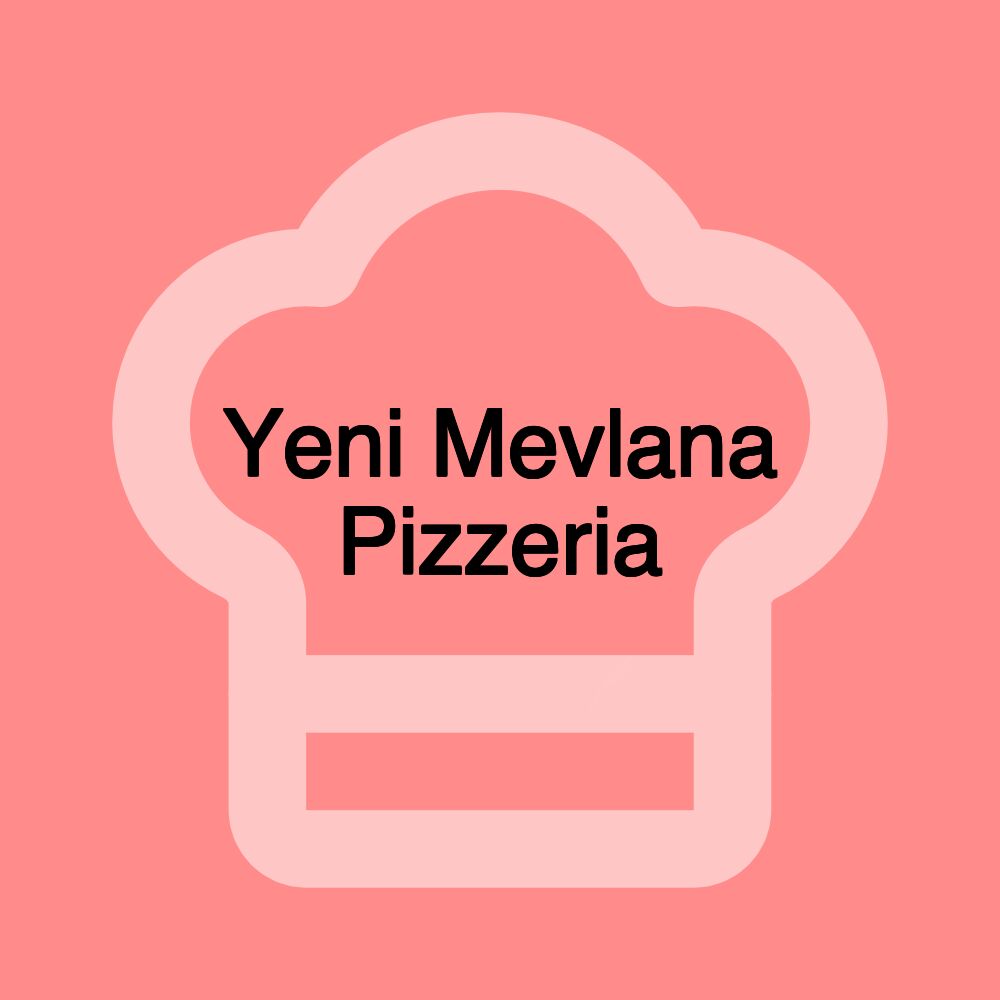 Yeni Mevlana Pizzeria