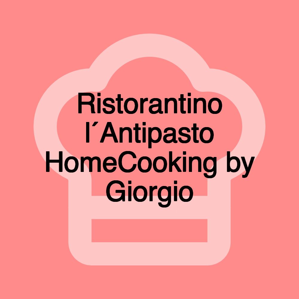 Ristorantino l´Antipasto HomeCooking by Giorgio