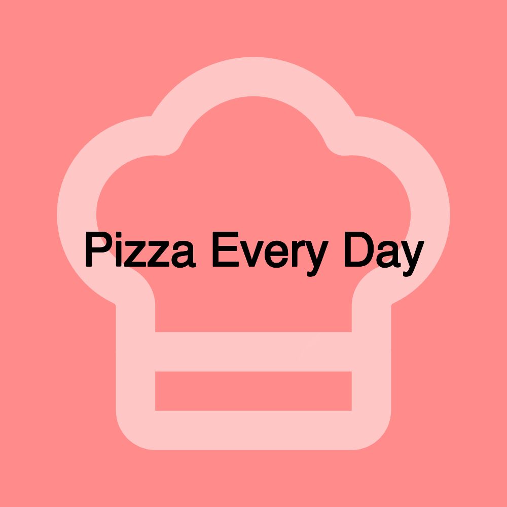 Pizza Every Day