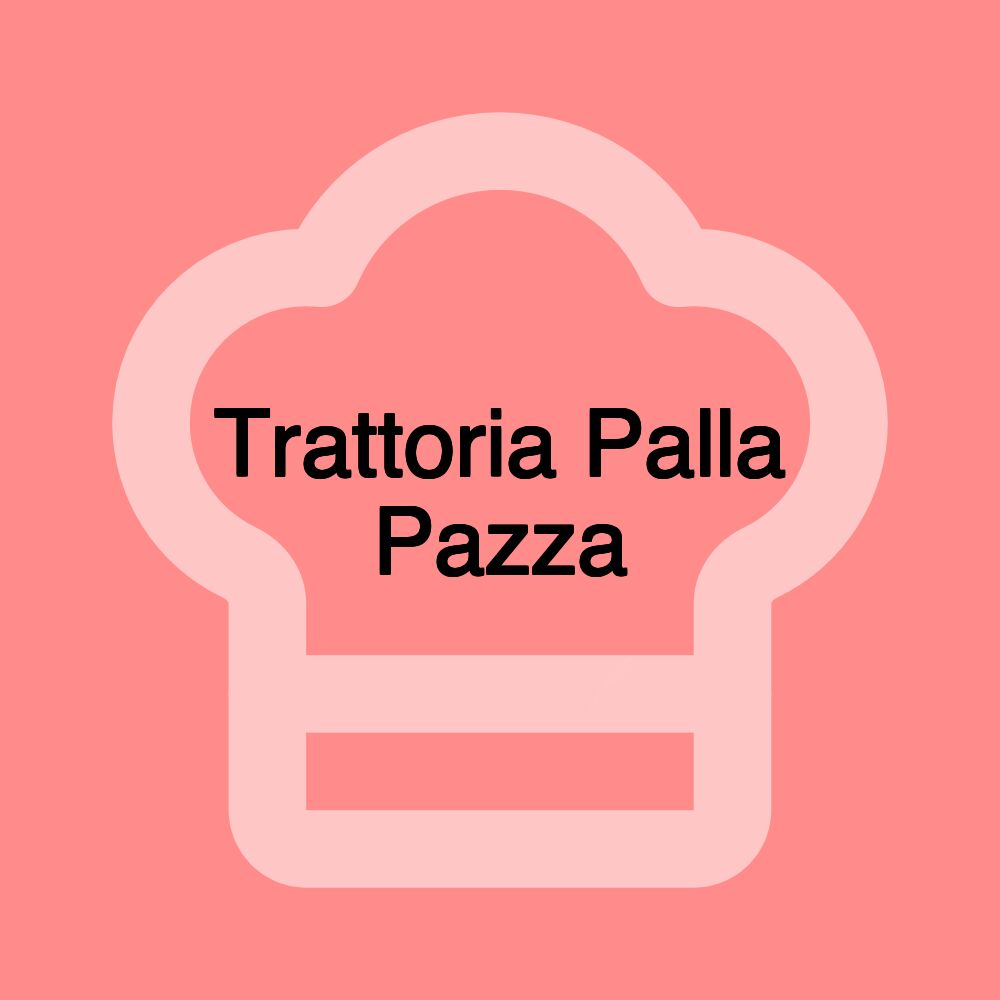 Trattoria Palla Pazza