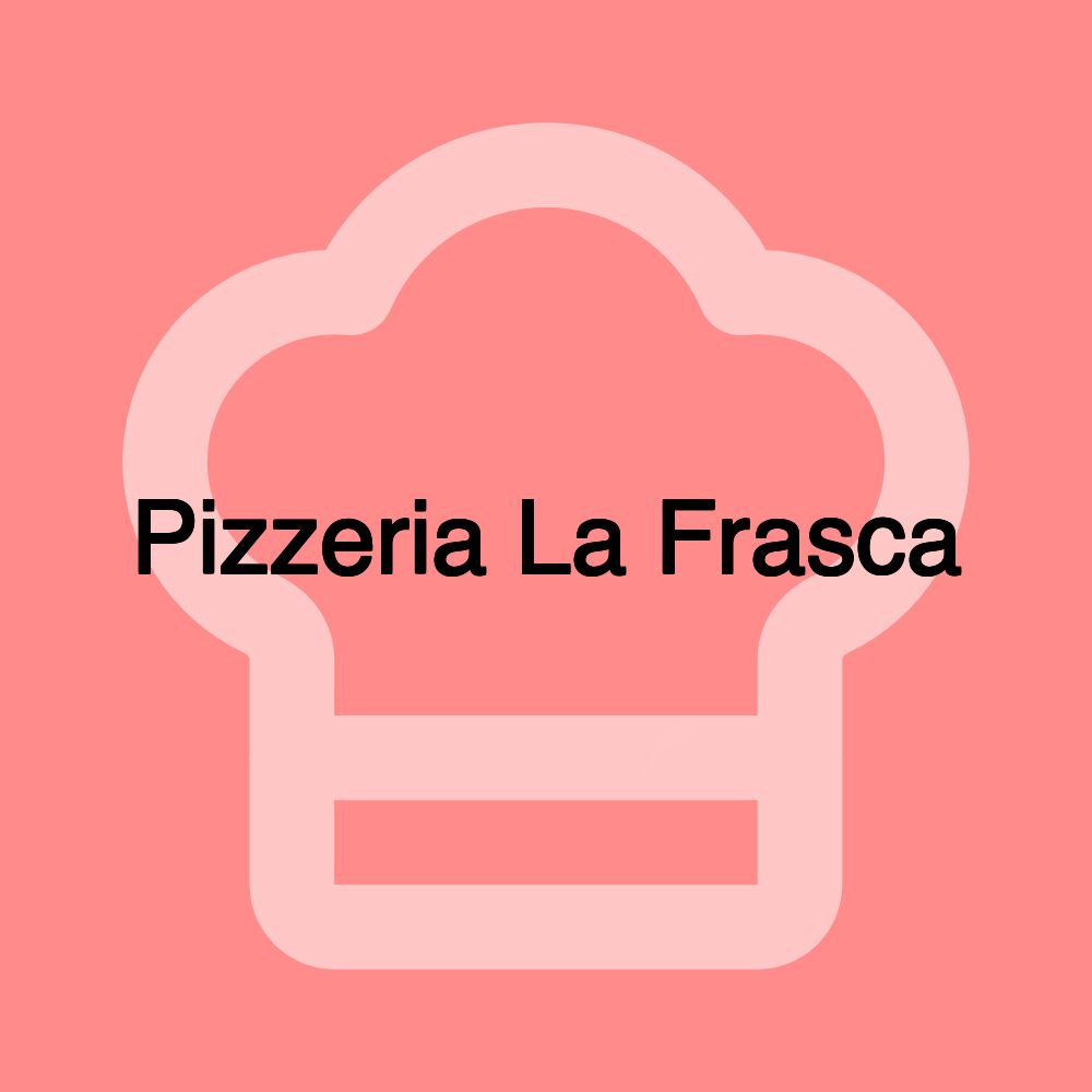 Pizzeria La Frasca