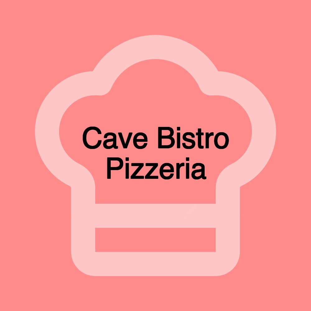 Cave Bistro Pizzeria