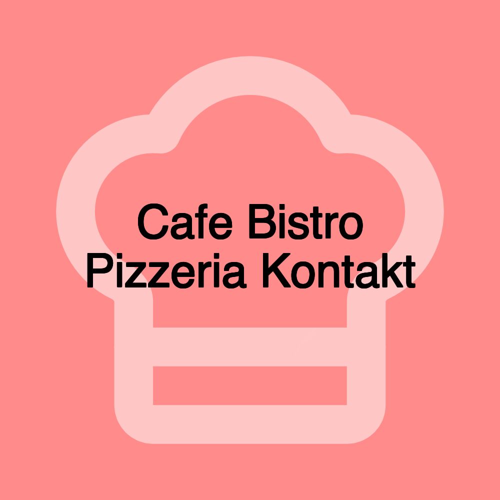 Cafe Bistro Pizzeria Kontakt