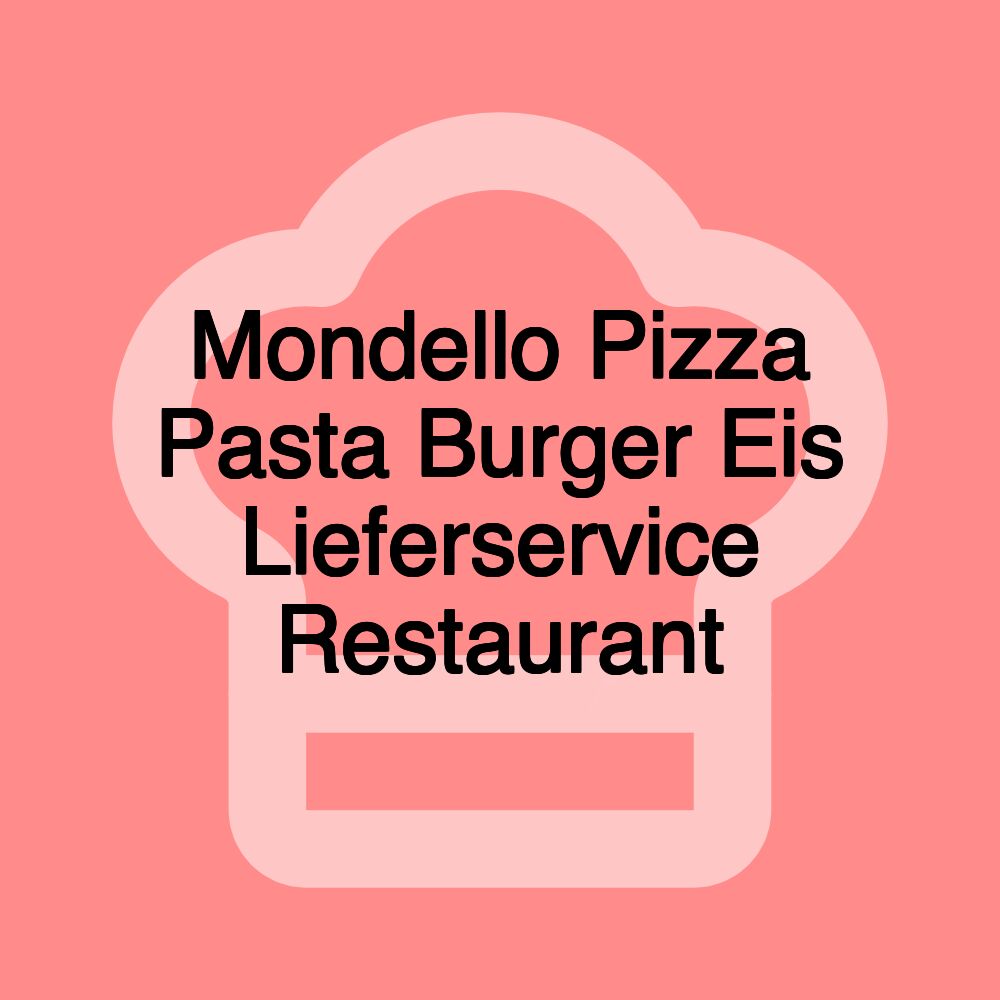 Mondello Pizza Pasta Burger Eis Lieferservice Restaurant