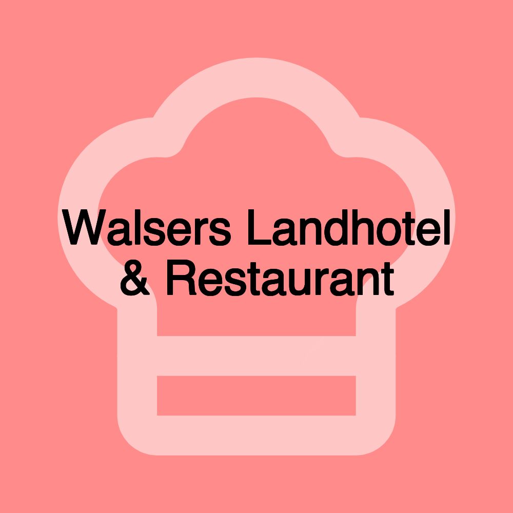 Walsers Landhotel & Restaurant