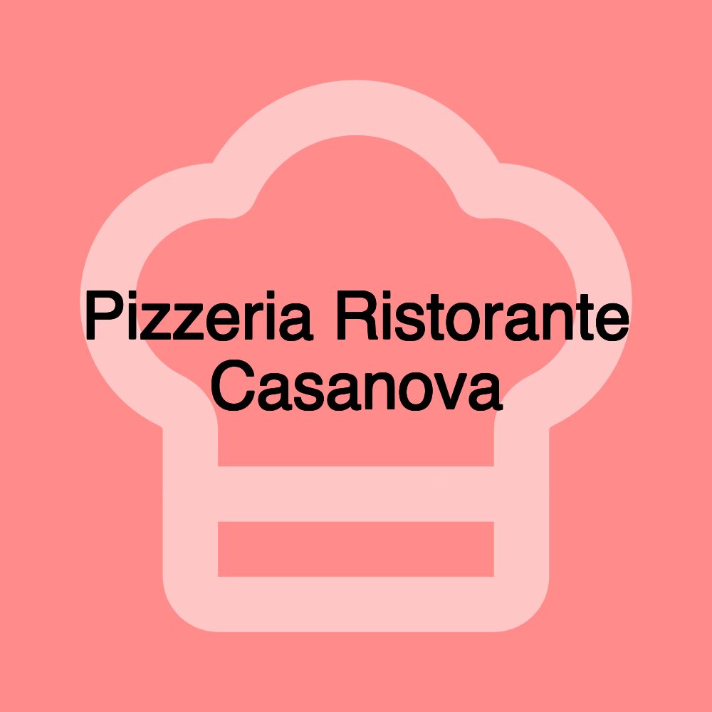 Pizzeria Ristorante Casanova