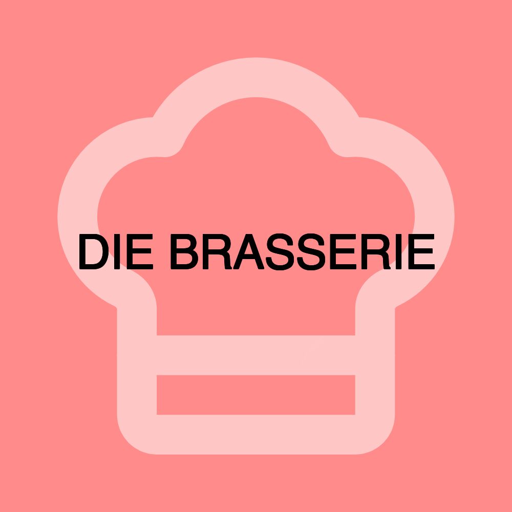 DIE BRASSERIE