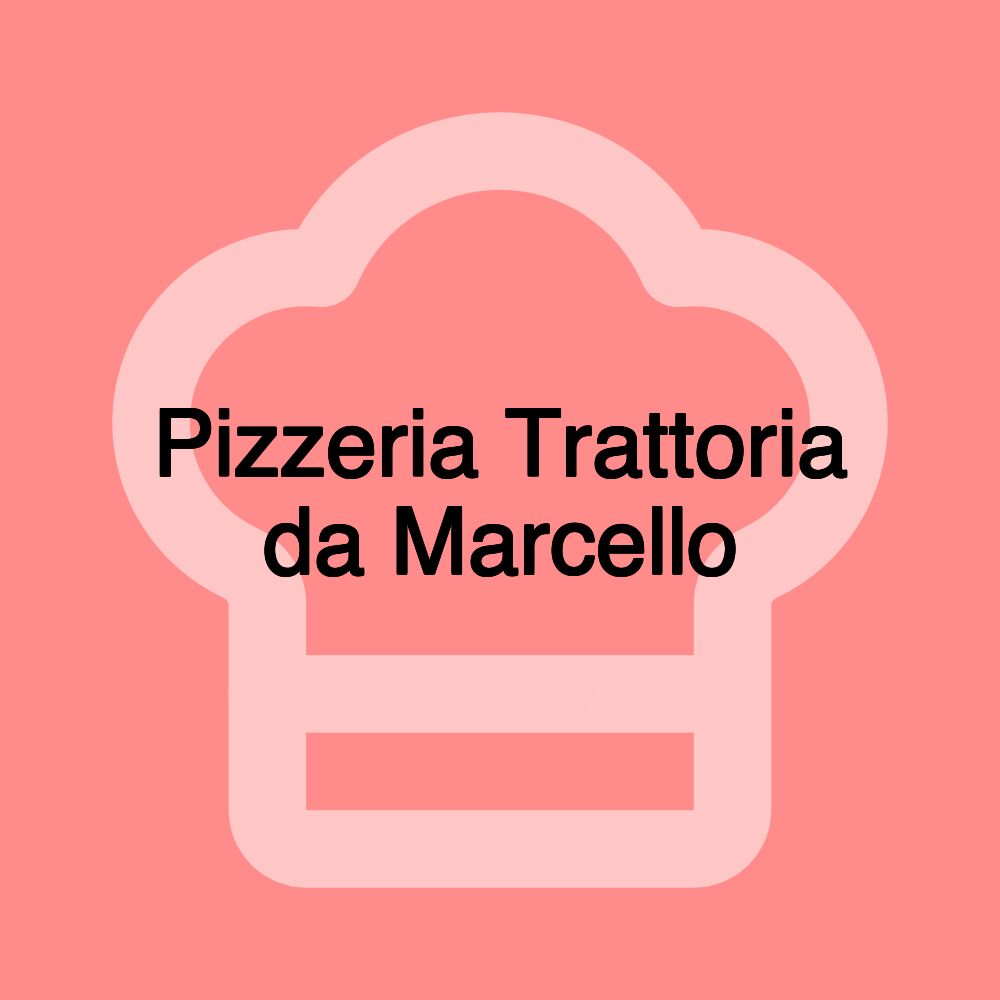 Pizzeria Trattoria da Marcello