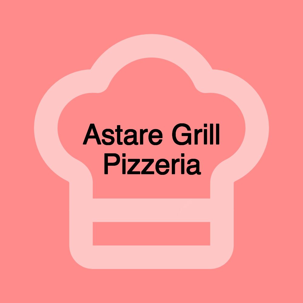 Astare Grill Pizzeria