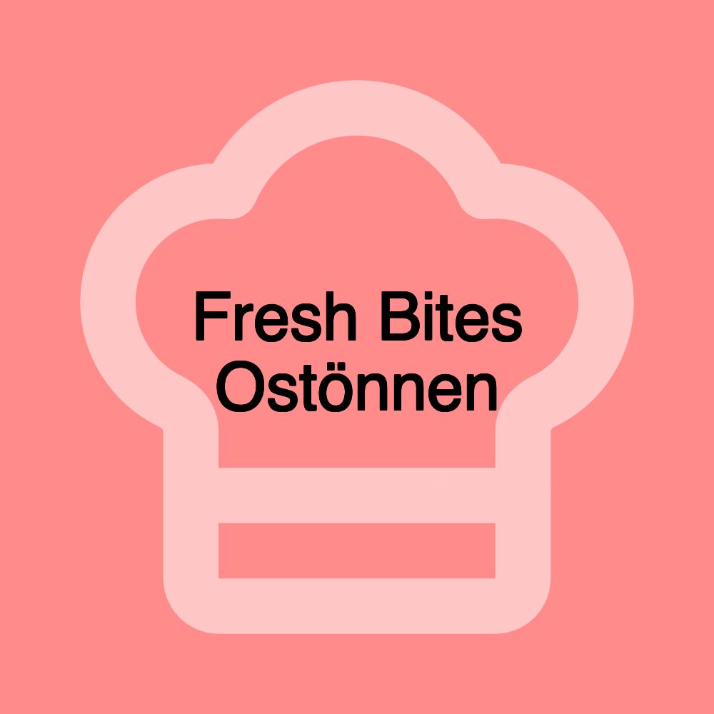 Fresh Bites Ostönnen