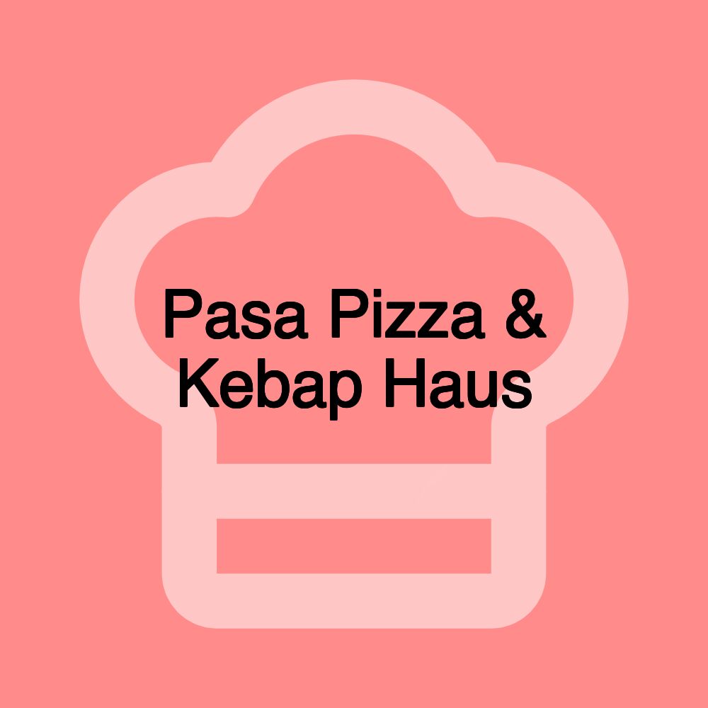 Pasa Pizza & Kebap Haus