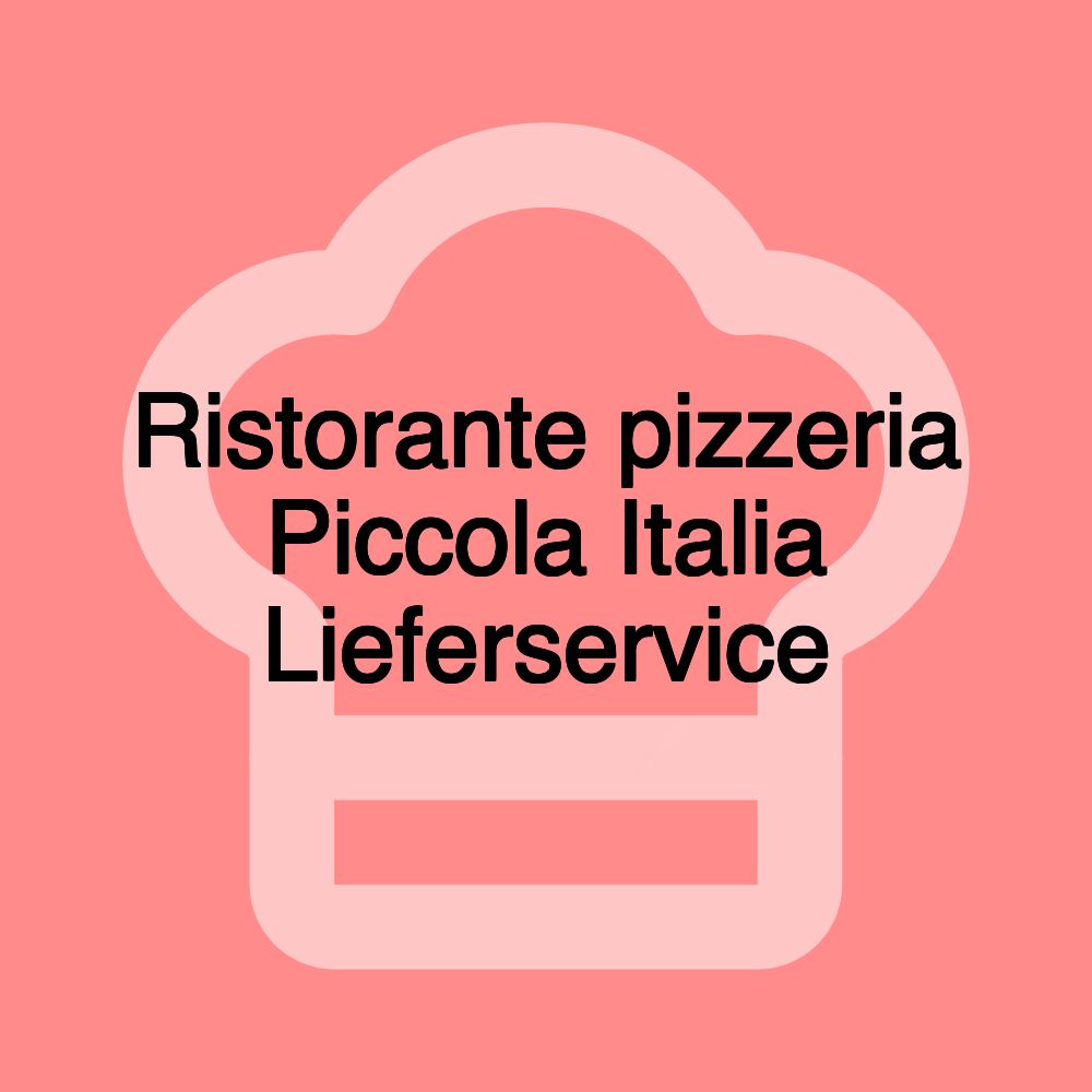 Ristorante pizzeria Piccola Italia Lieferservice