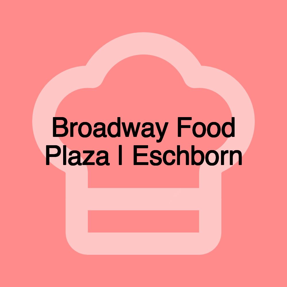 Broadway Food Plaza | Eschborn