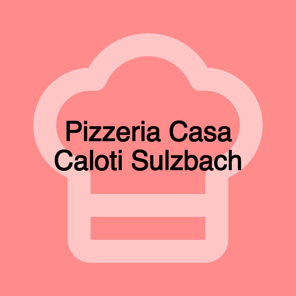 Pizzeria Casa Caloti Sulzbach