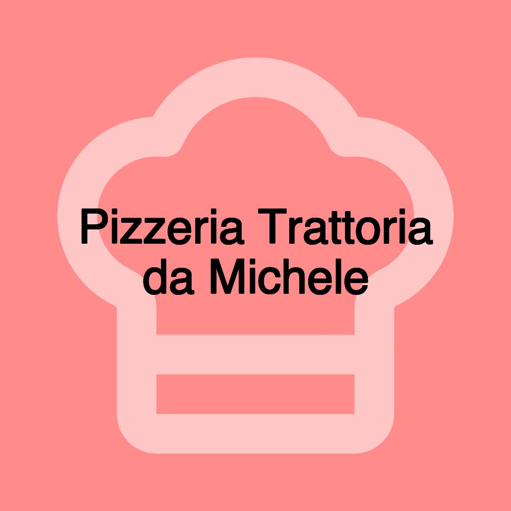 Pizzeria Trattoria da Michele