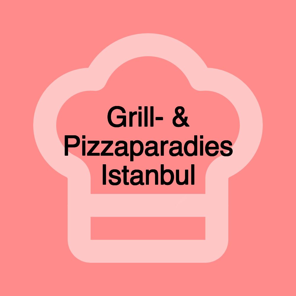 Grill- & Pizzaparadies Istanbul