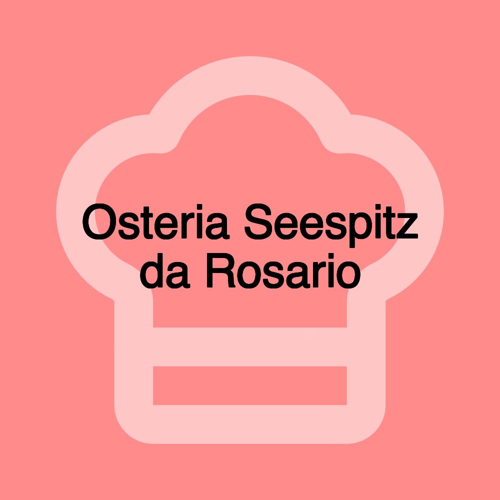 Osteria Seespitz da Rosario