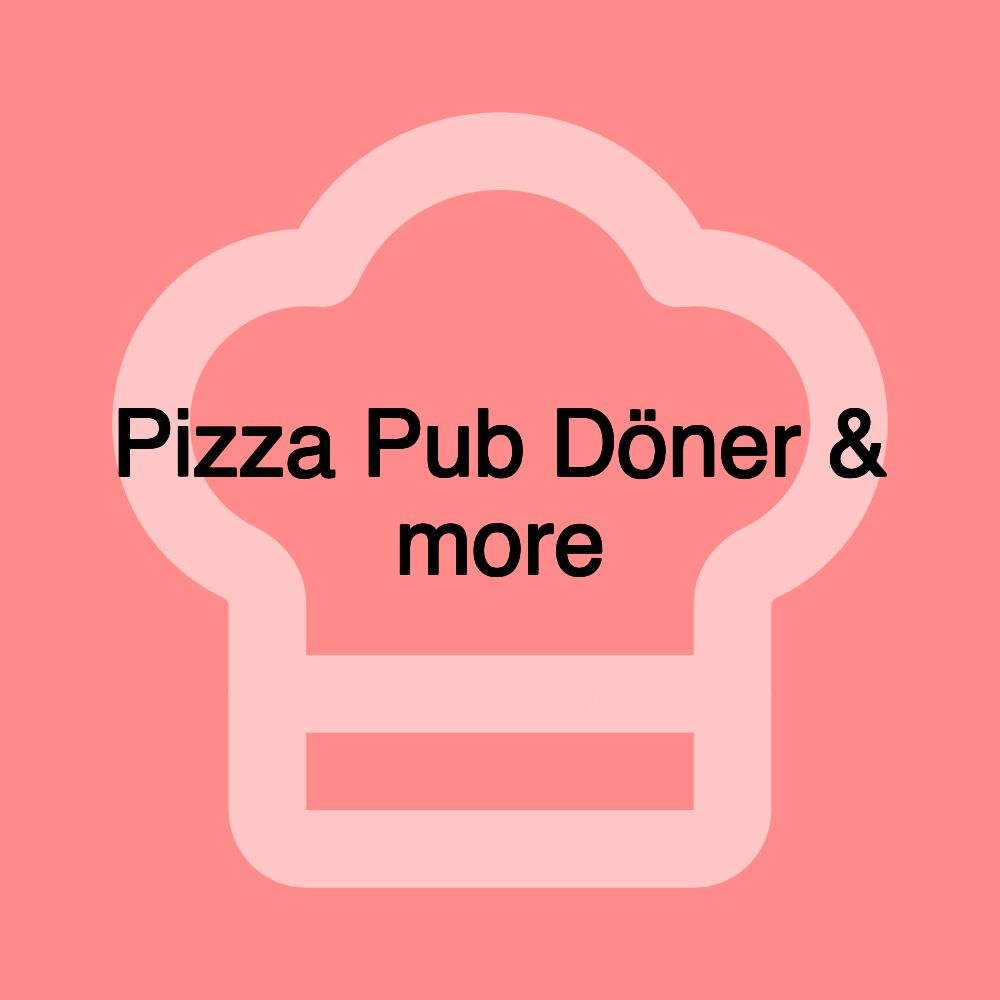 Pizza Pub Döner & more