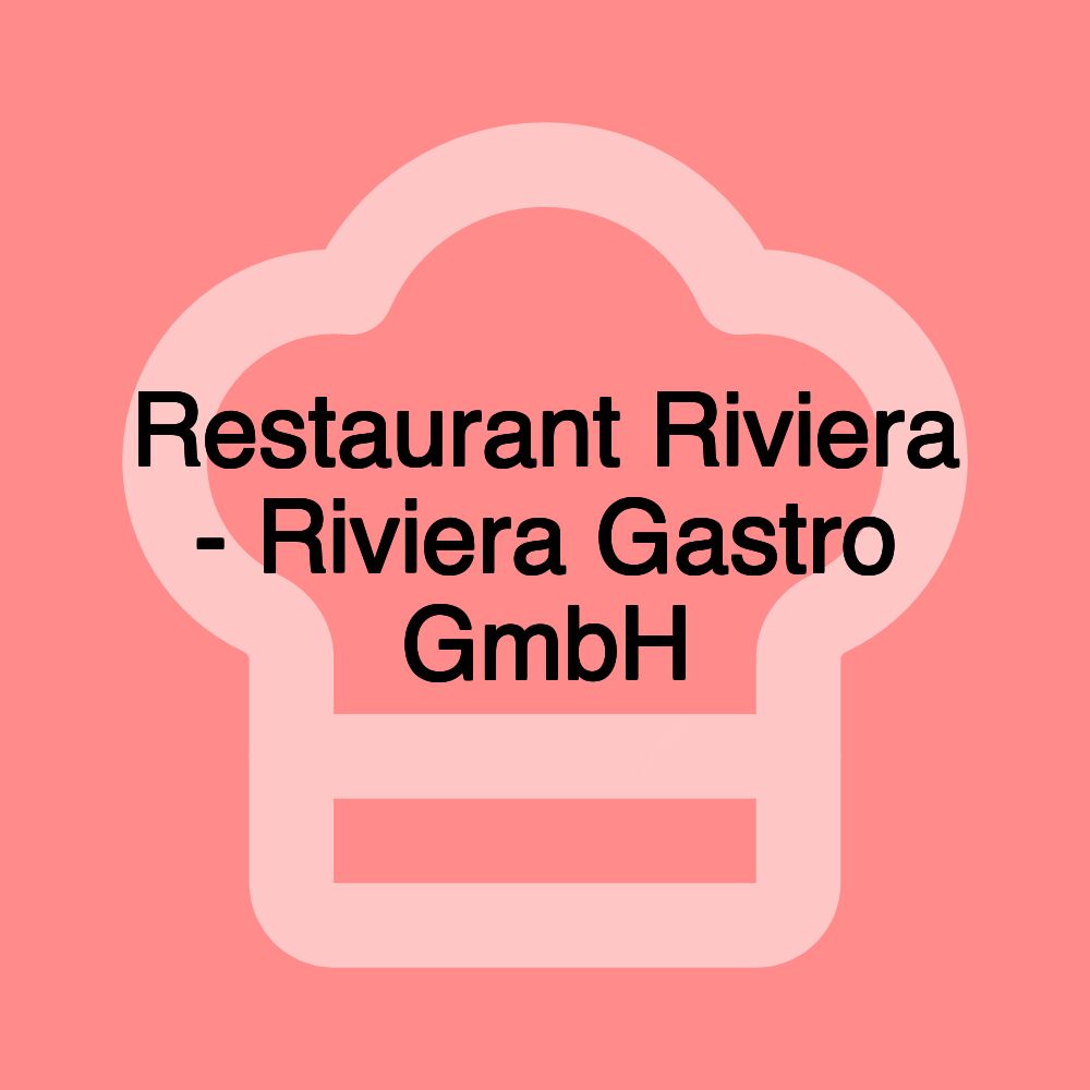 Restaurant Riviera - Riviera Gastro GmbH