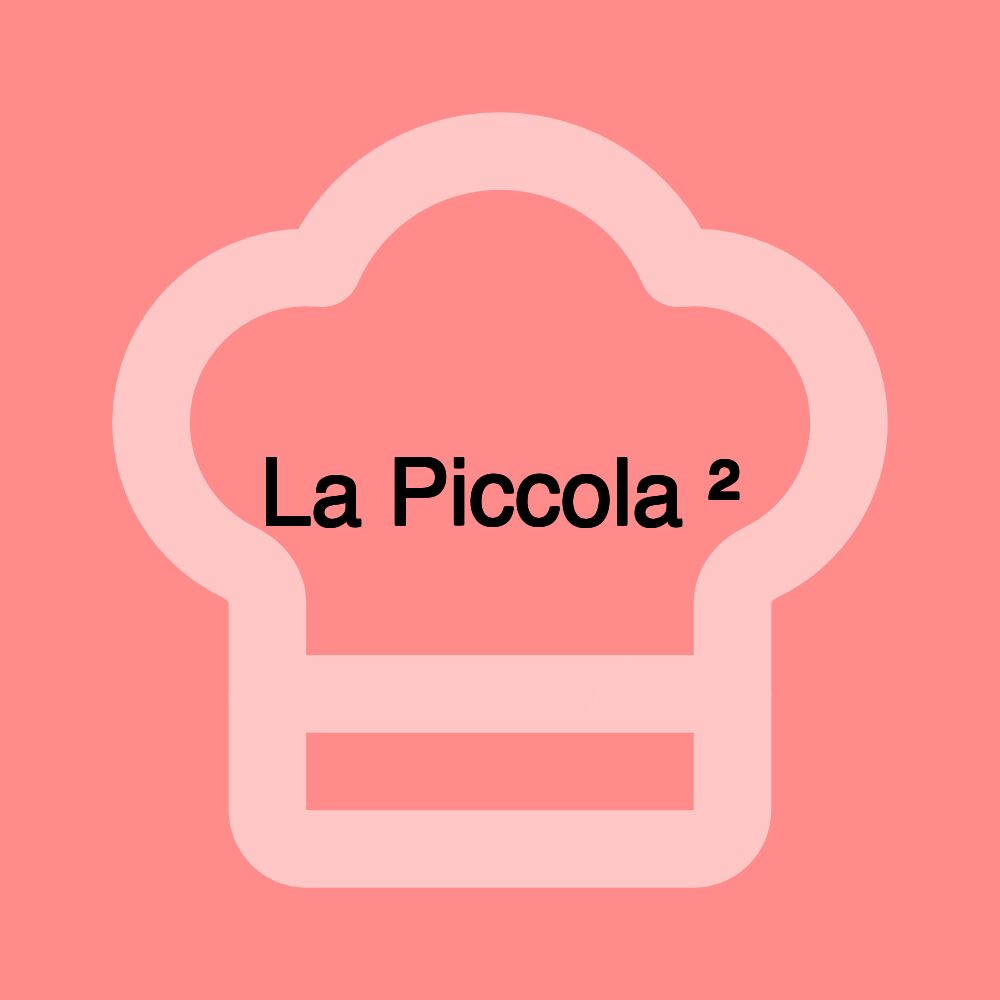 La Piccola ²