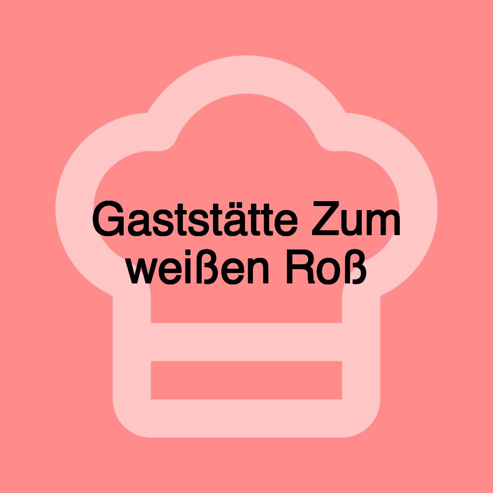 Gaststätte Zum weißen Roß