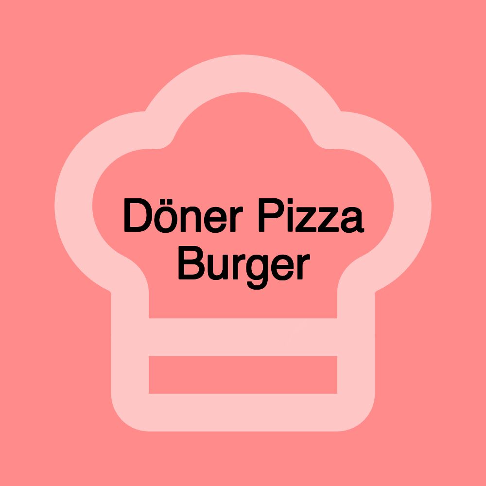 Döner Pizza Burger