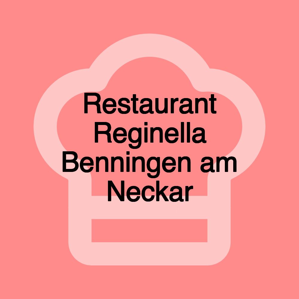 Restaurant Reginella Benningen am Neckar