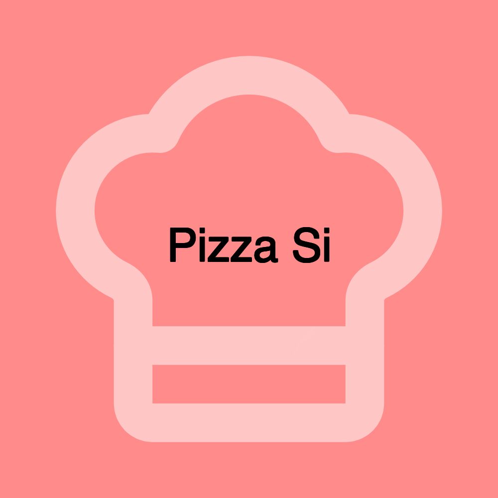 Pizza Si