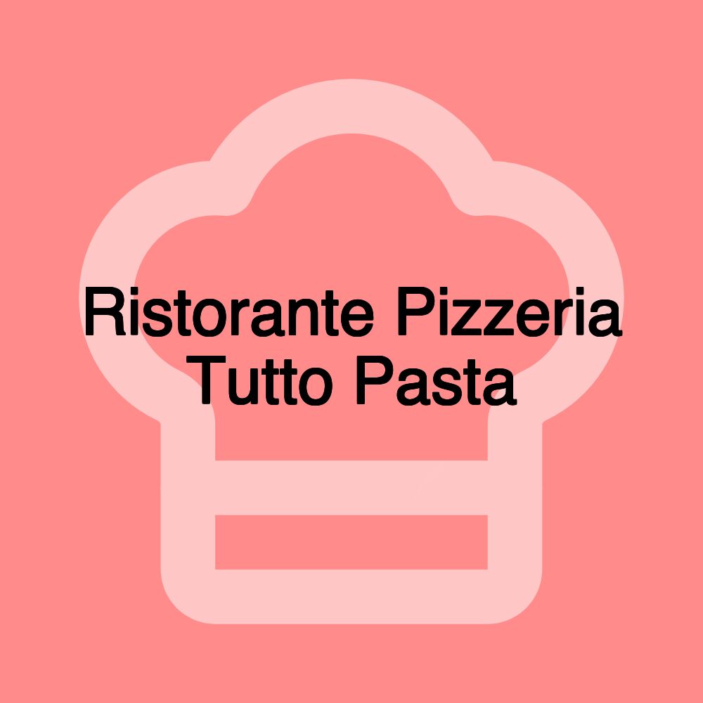 Ristorante Pizzeria Tutto Pasta