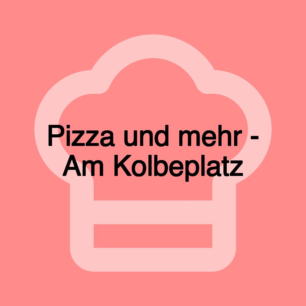 Pizza und mehr - Am Kolbeplatz