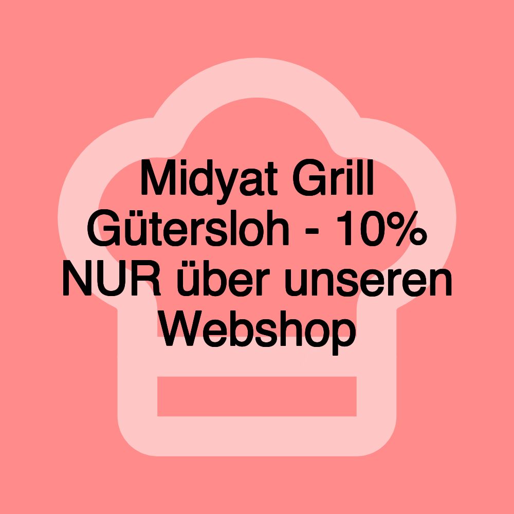 Midyat Grill Gütersloh - 10% NUR über unseren Webshop