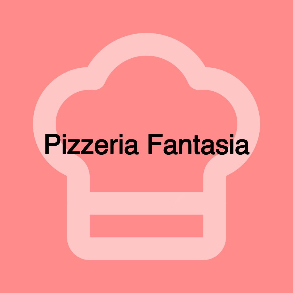 Pizzeria Fantasia