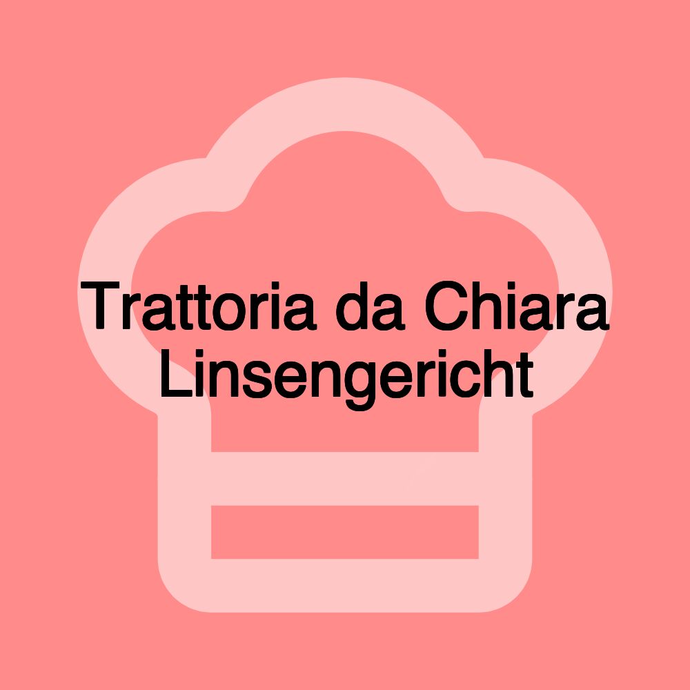 Trattoria da Chiara Linsengericht