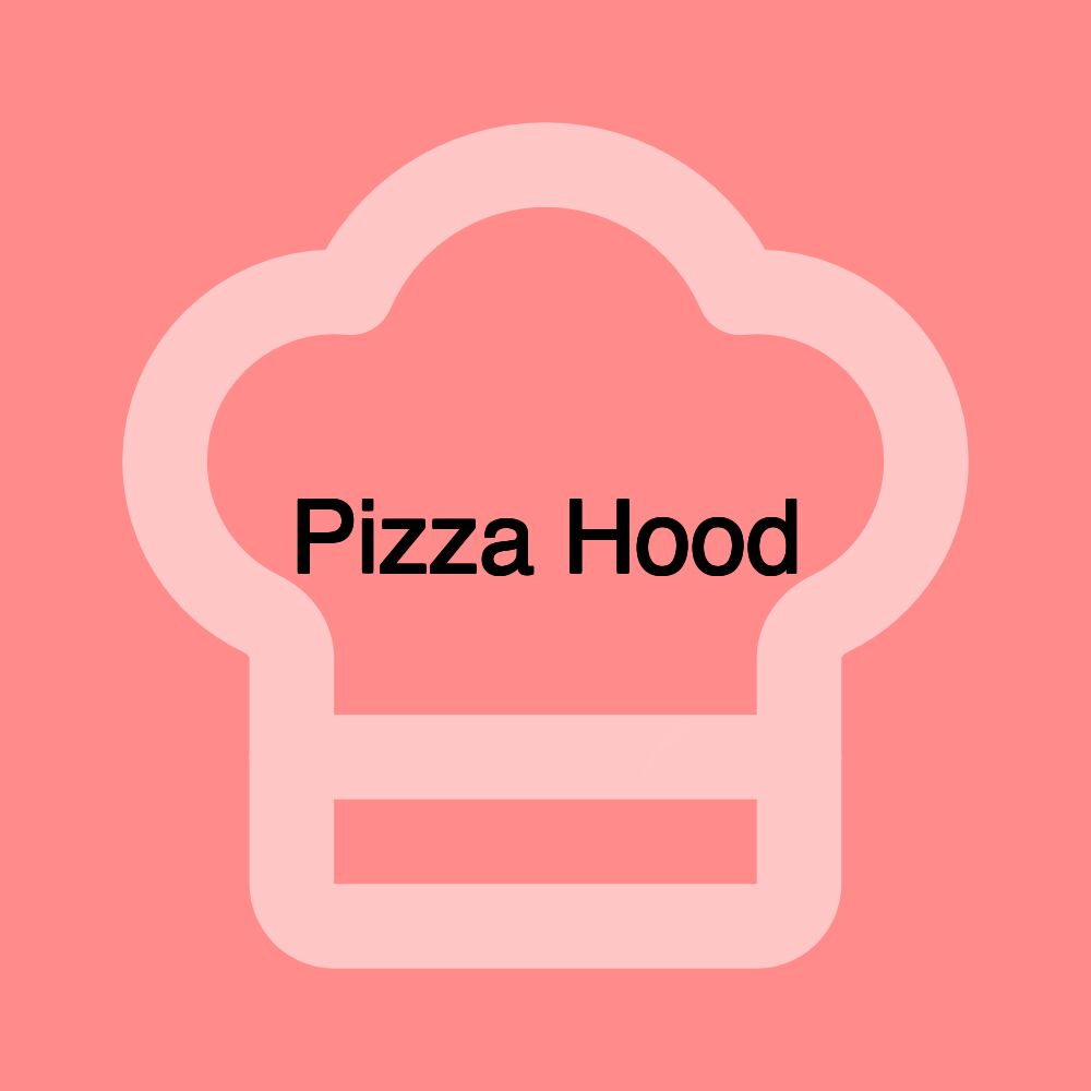 Pizza Hood