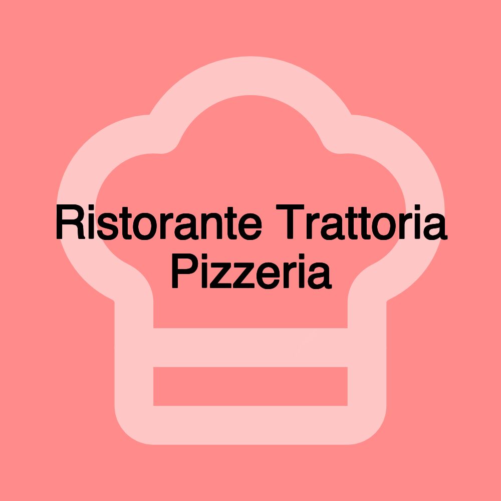 Ristorante Trattoria Pizzeria