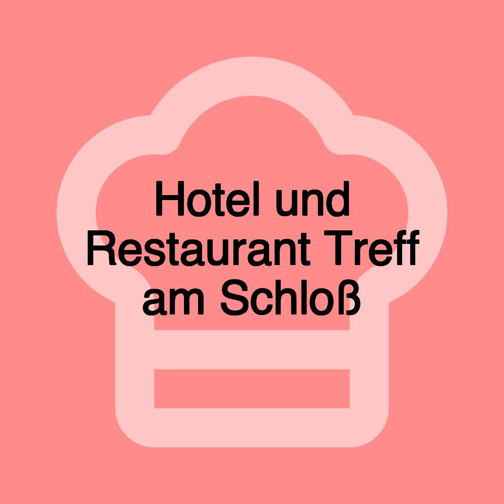 Hotel und Restaurant Treff am Schloß