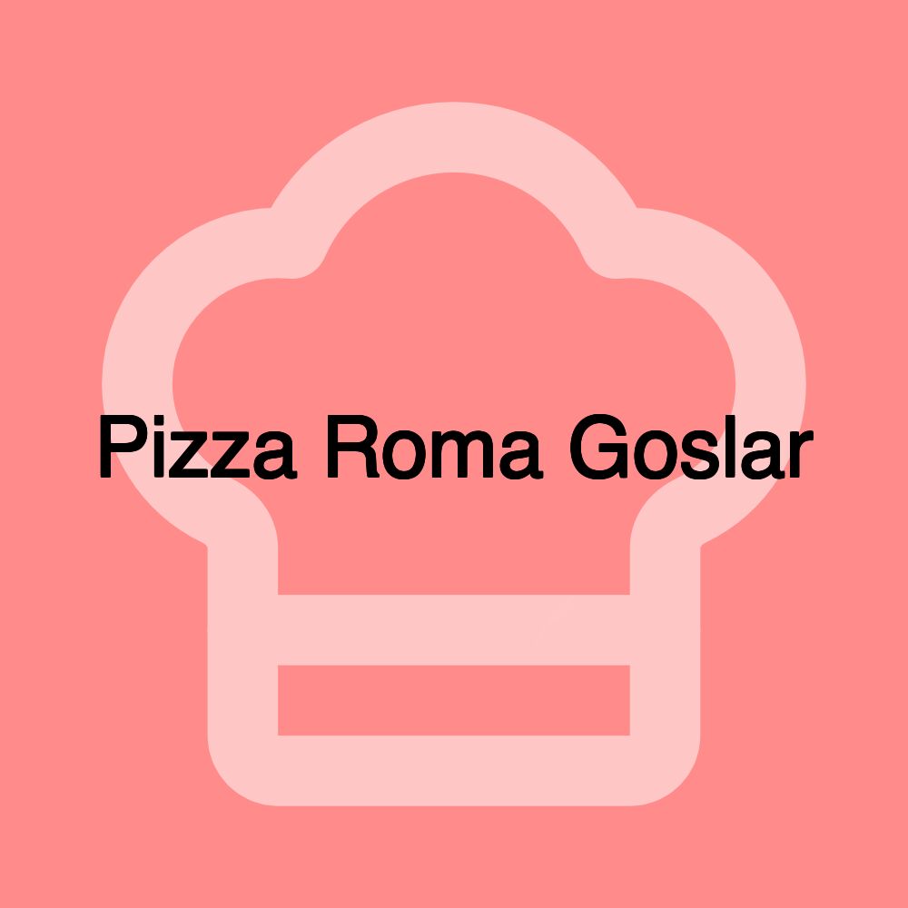 Pizza Roma Goslar