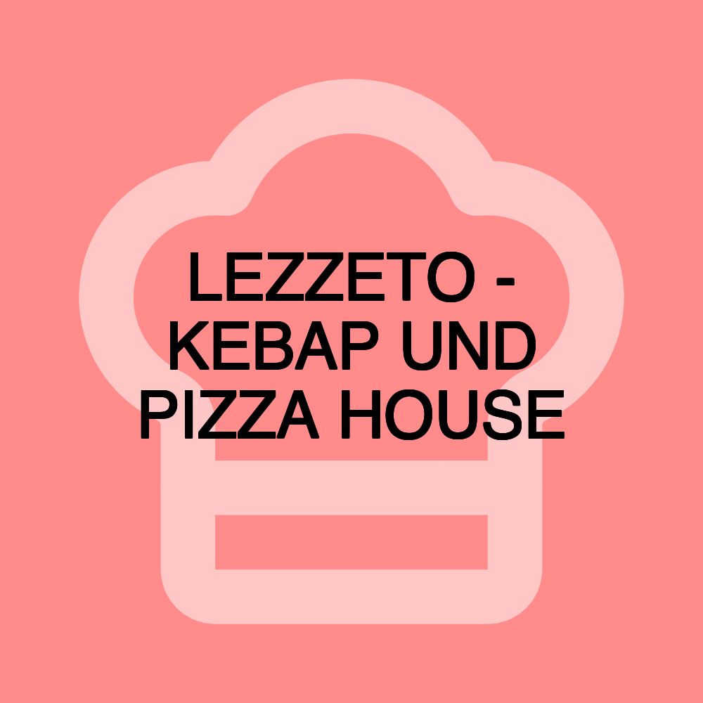 LEZZETO - KEBAP UND PIZZA HOUSE